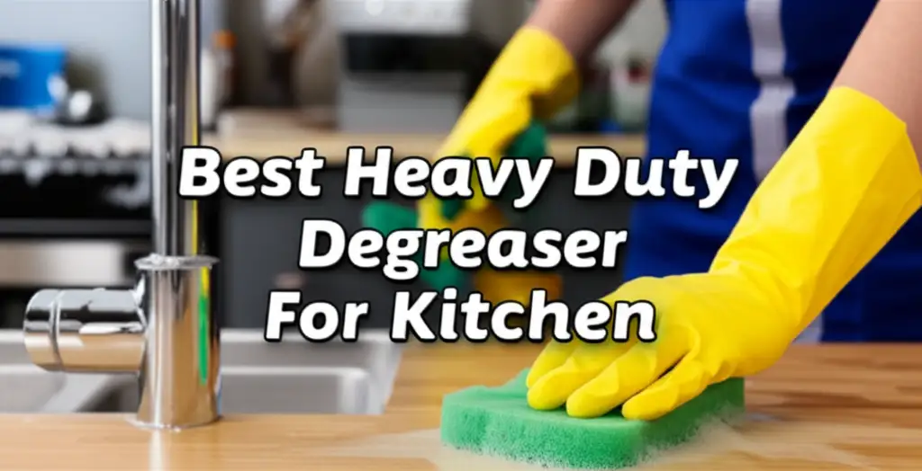 7 Best Heavy Duty Degreaser For Kitchen 2026