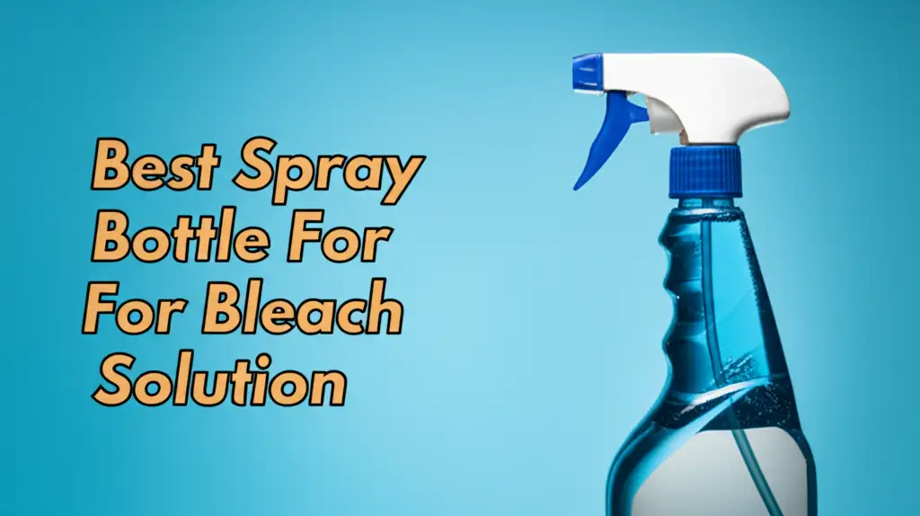 8 Best Spray Bottle For Bleach Solution 2026