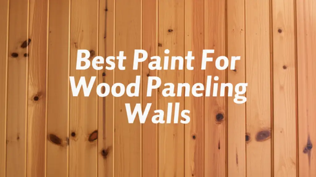 9 Best Paints for Wood Paneling Walls 2026