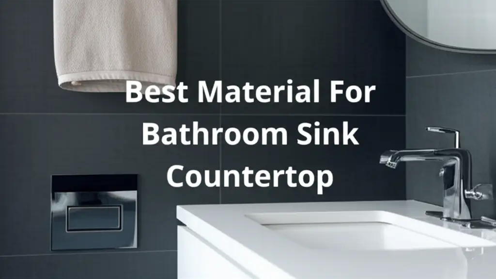 10 Best Materials for Bathroom Sink Countertop of 2026