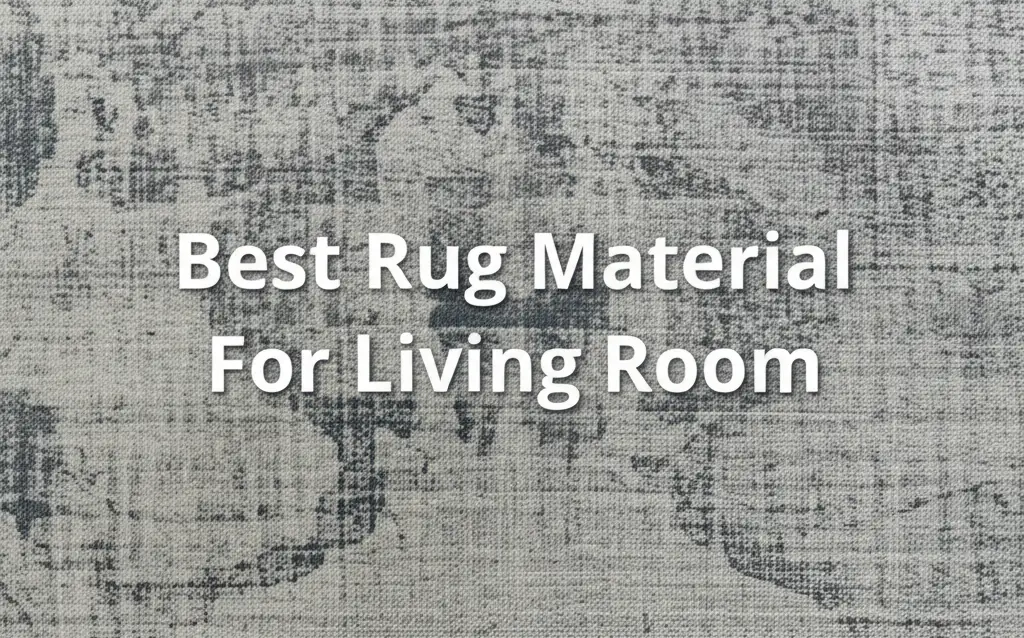 Best Rug Material For Living Room