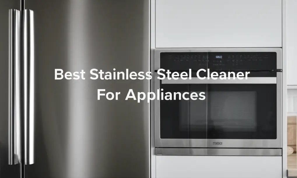 10 Best Stainless Steel Cleaners For Appliances Today