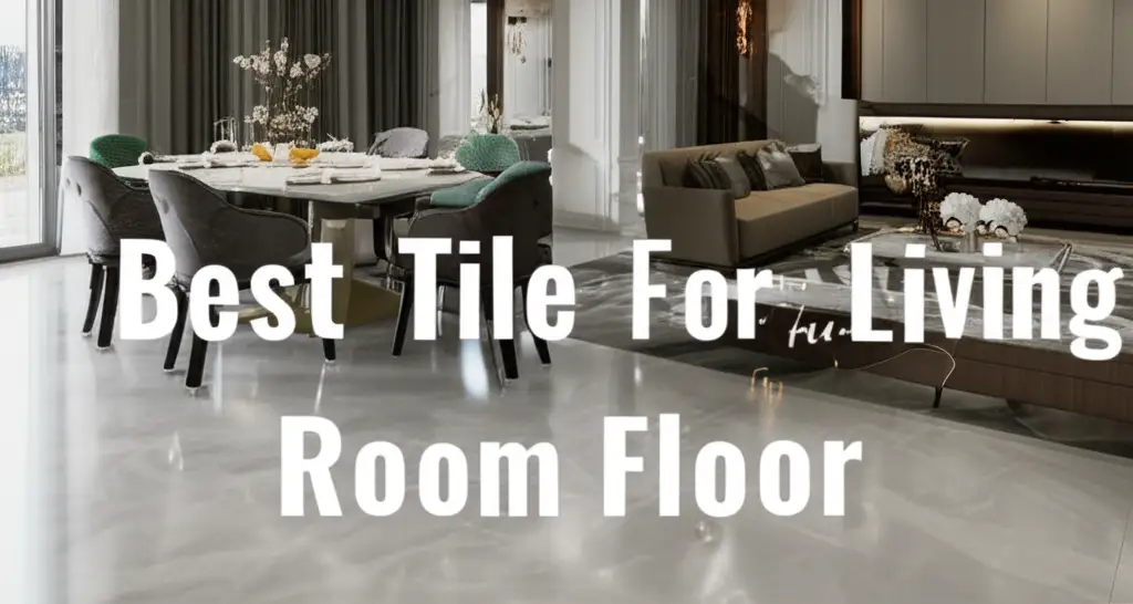 10 Best Tile For Living Room Floor of 2026