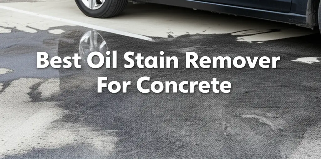 7 Best Oil Stain Remover For Concrete 2026