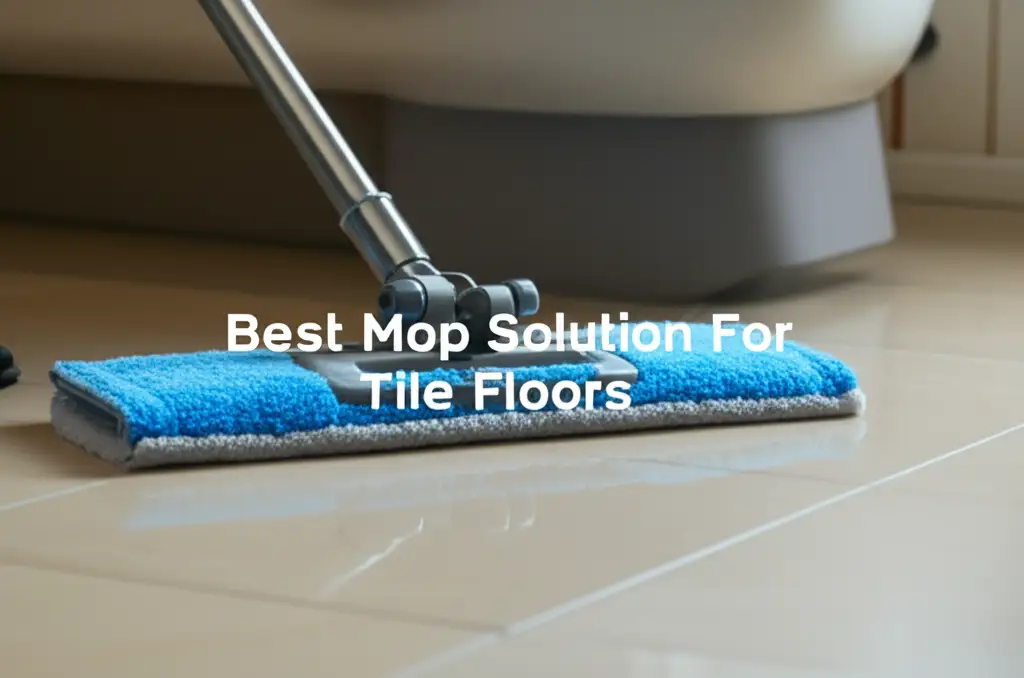 7 Best Mop Solution For Tile Floors 2026 Guide