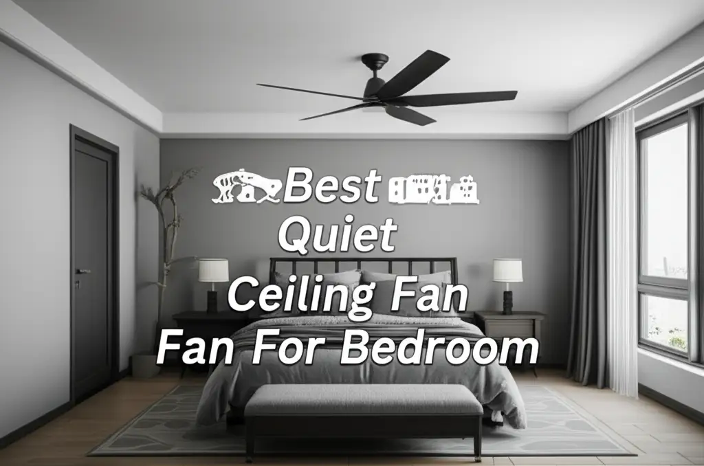 10 Best Quiet Ceiling Fan For Bedroom For a Peaceful Sleep