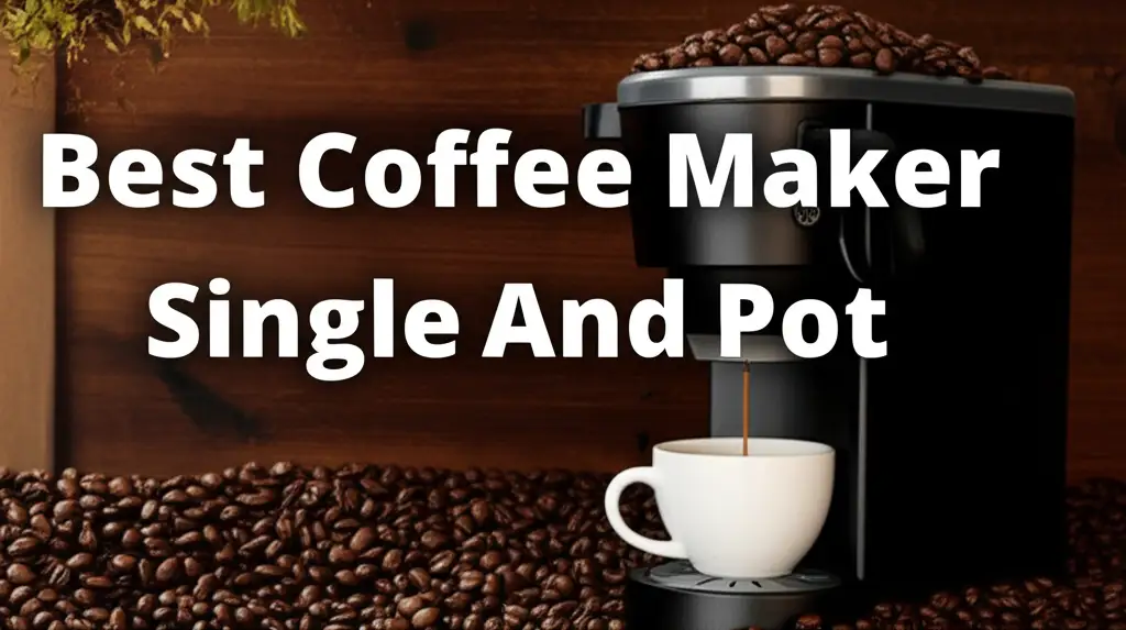 10 Best Coffee Maker Single And Pot 2026