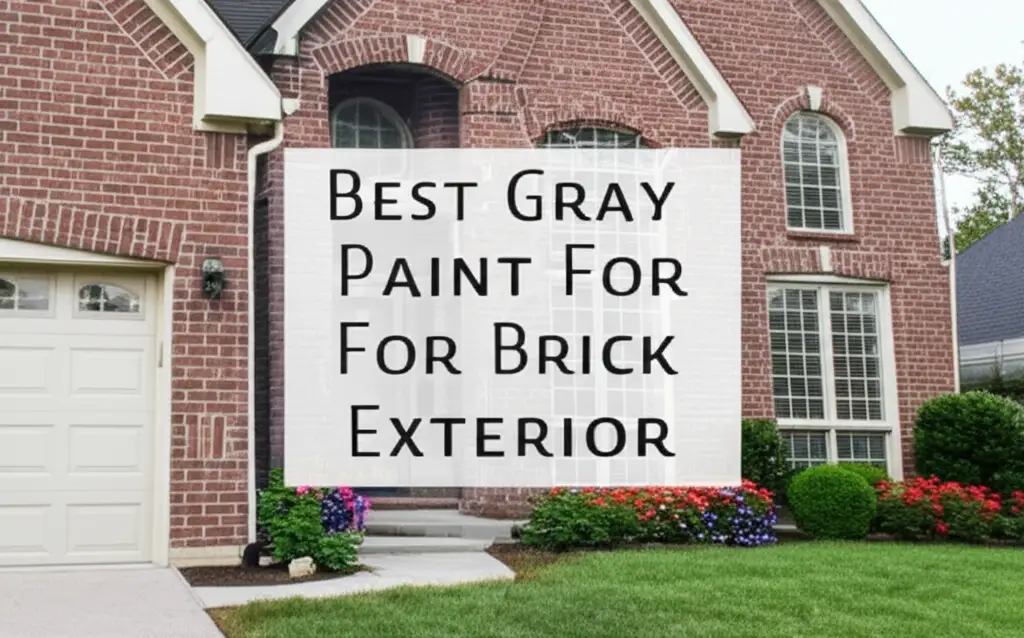 9 Best Gray Paints For Brick Exterior 2026
