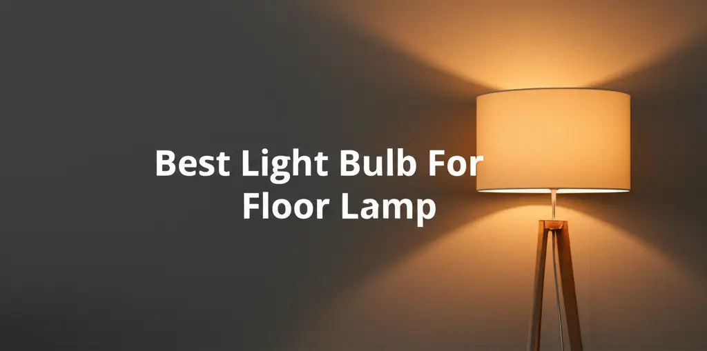 7 Best Light Bulb For Floor Lamp 2026 Reviews