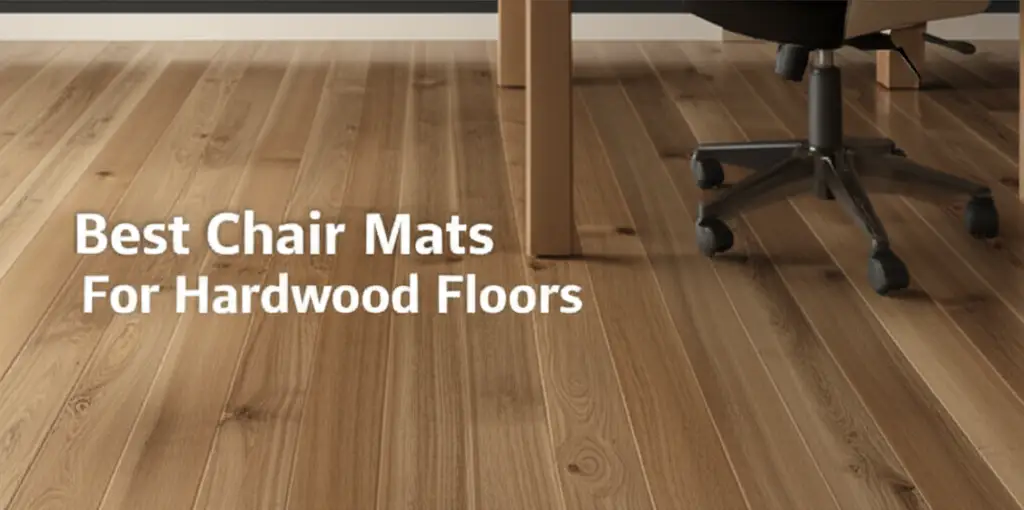 10 Best Chair Mats For Hardwood Floors 2026