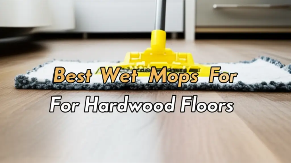 Best Wet Mops For Hardwood Floors