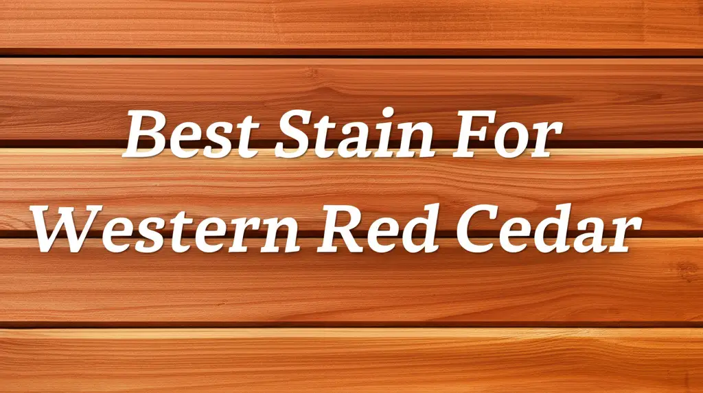 10 Best Stain For Western Red Cedar 2026