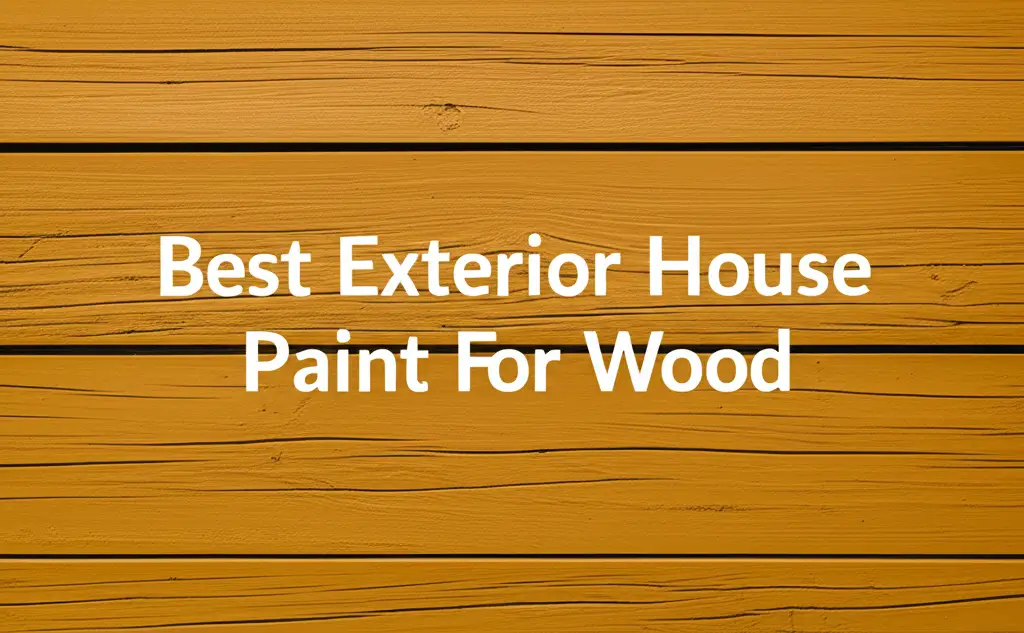 Best Exterior House Paint For Wood