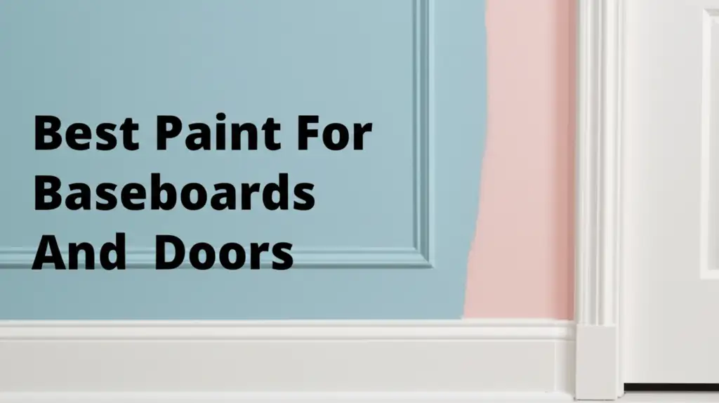 Top 8 Best Paints for Baseboards and Doors in 2026