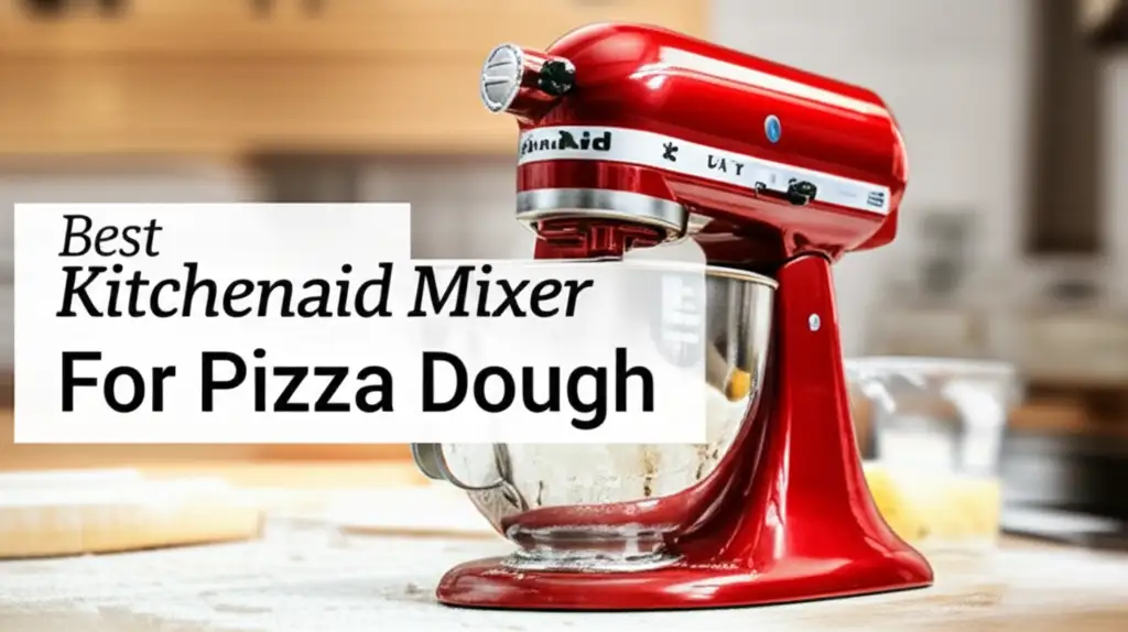Are you looking for the best kitchenaid mixer for pizza dough? We tested several top models to help you achieve perfect crusts and consistent results.