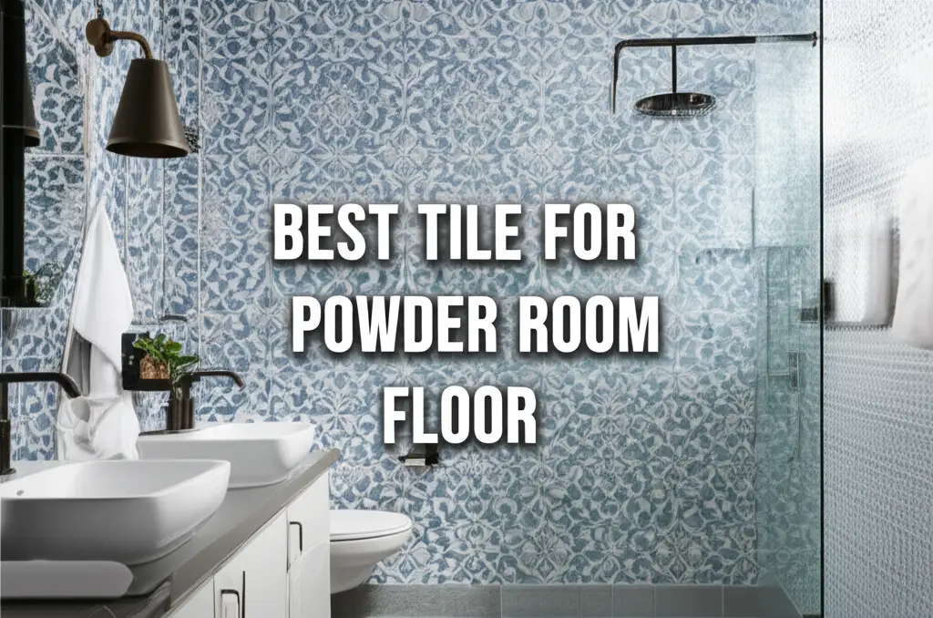 Best Tile For Powder Room Floor