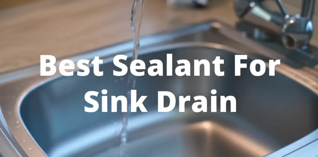 8 Best Sealants for Sink Drain 2026