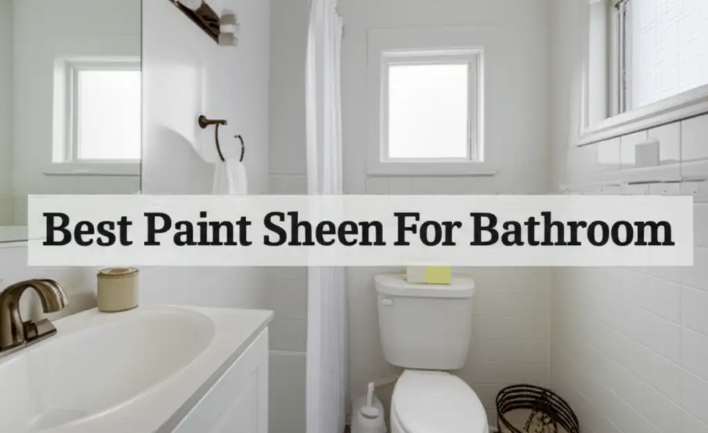 8 Best Paint Sheen for Bathroom 2026