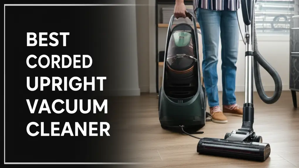 8 Best Corded Upright Vacuum Cleaners for 2026