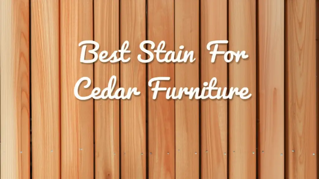 10 Best Stain For Cedar Furniture to Protect and Enhance in 2026
