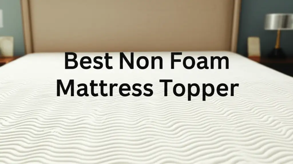 Best Non Foam Mattress Topper