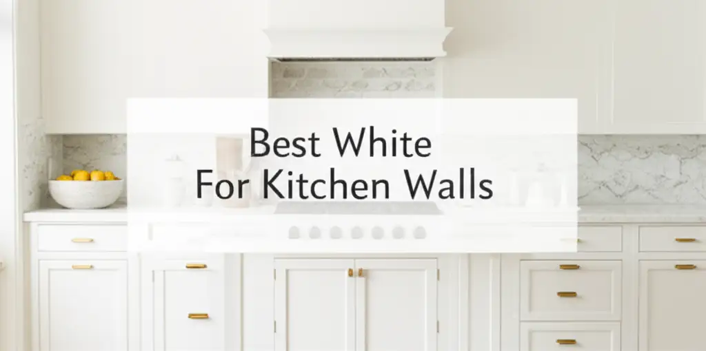9 Best White For Kitchen Walls of 2026