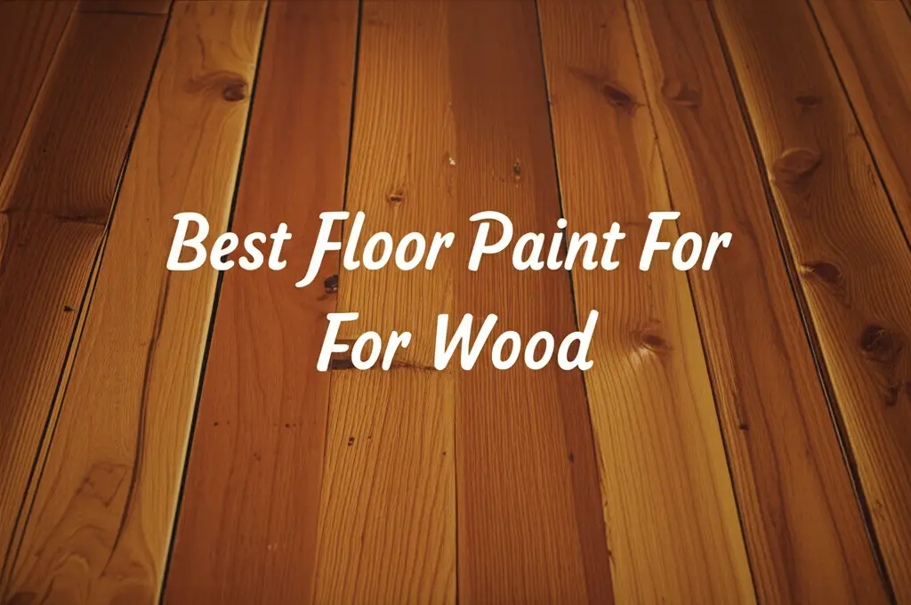 9 Best Floor Paints for Wood in 2026