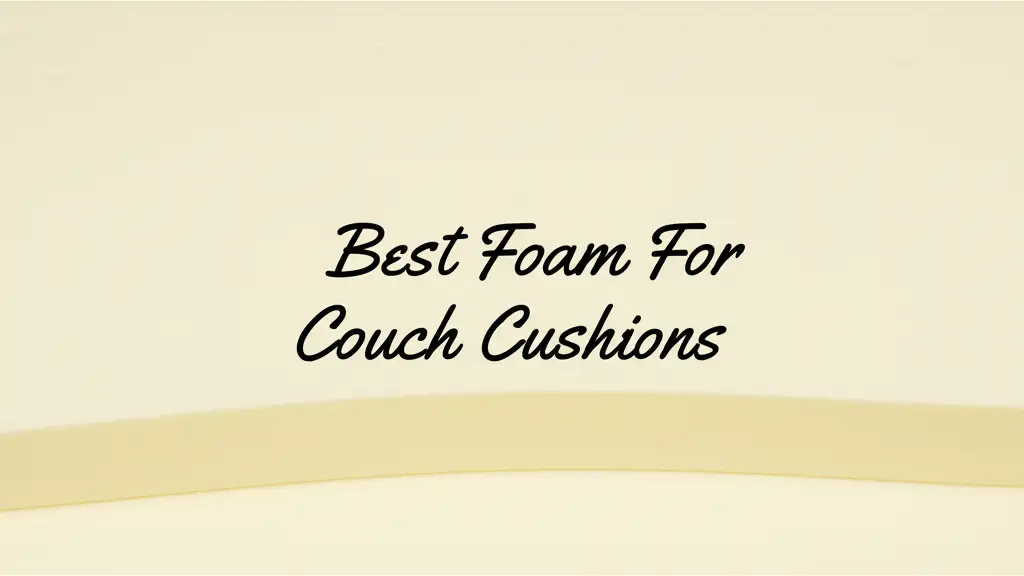 8 Best Foam For Couch Cushions 2026