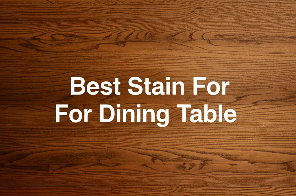 Best Stain For Dining Table