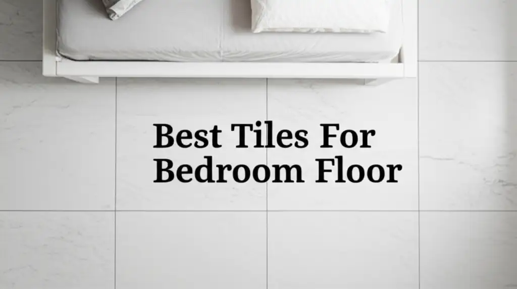 Best Tiles For Bedroom Floor