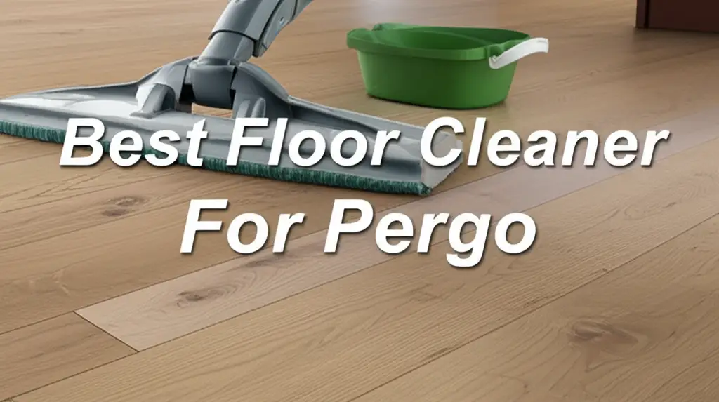 10 Best Floor Cleaner For Pergo 2026