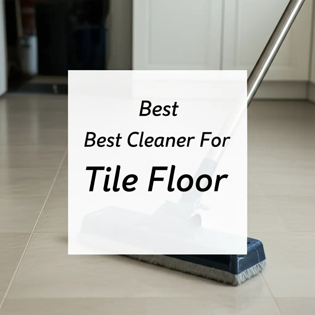 Best Cleaner For Tile Floor