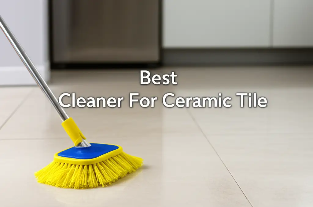 7 Best Cleaner For Ceramic Tile 2026 Reviews