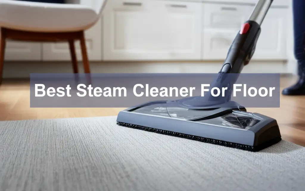 Discover the steam cleaner for floor to enhance your experience. Find top solutions based on thorough testing and reviews.