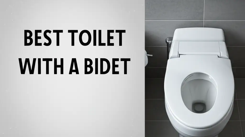 9 Best Toilet With A Bidet for a Refreshing 2026 Upgrade