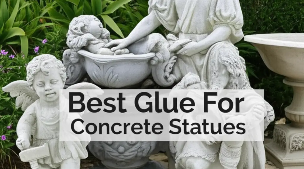 Best Glue For Concrete Statues