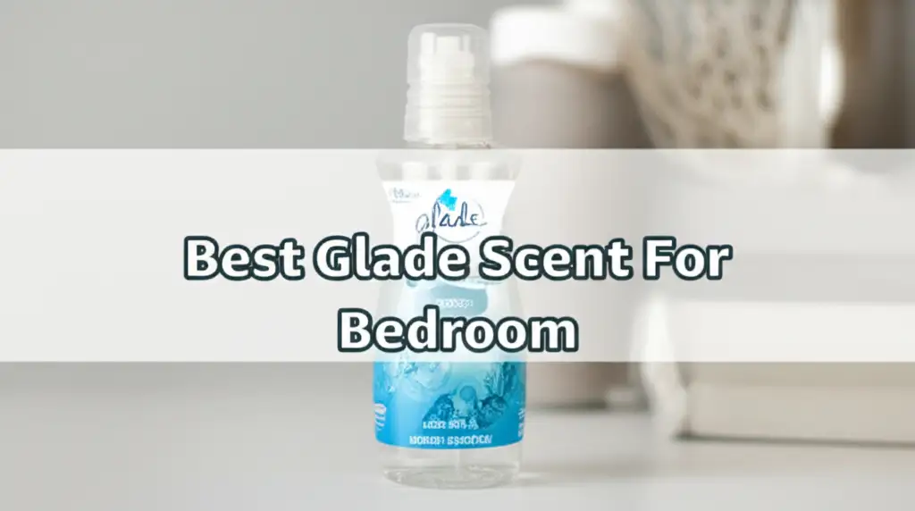 8 Best Glade Scent For Bedroom Comfort 2026