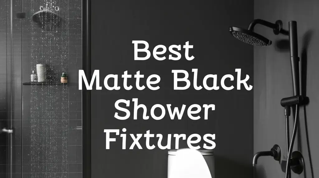 Best Matte Black Shower Fixtures