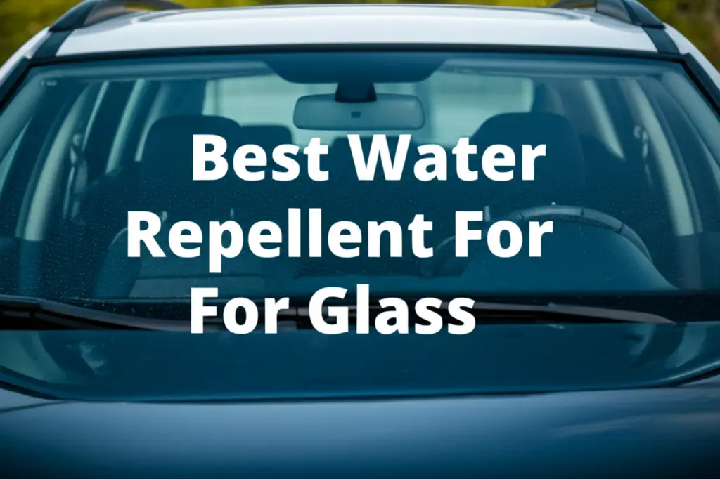 Best Water Repellent For Glass