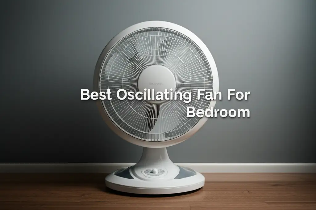 10 Best Oscillating Fan For Bedroom Reviews 2026