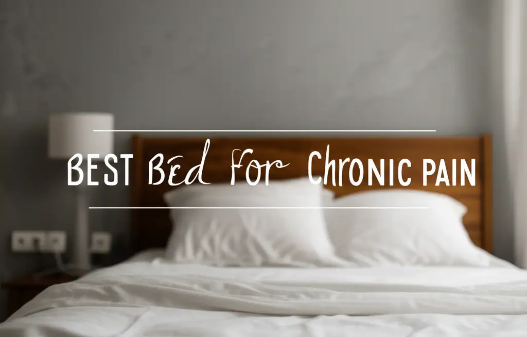 10 Best Bed Solutions For Chronic Pain 2026