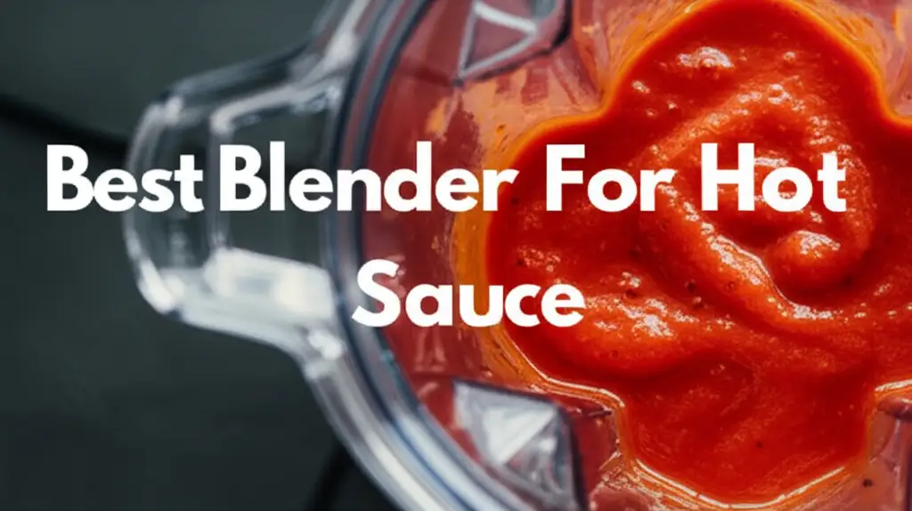 Best Blender For Hot Sauce