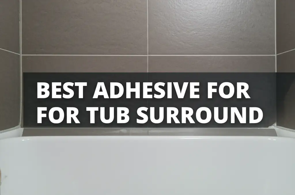 Best Adhesive For Tub Surround