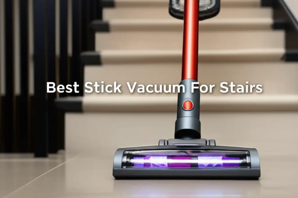 10 Best Stick Vacuum For Stairs in 2026