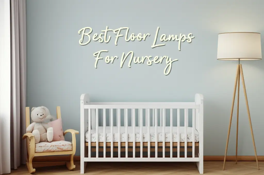 10 Best Floor Lamps For Nursery 2026