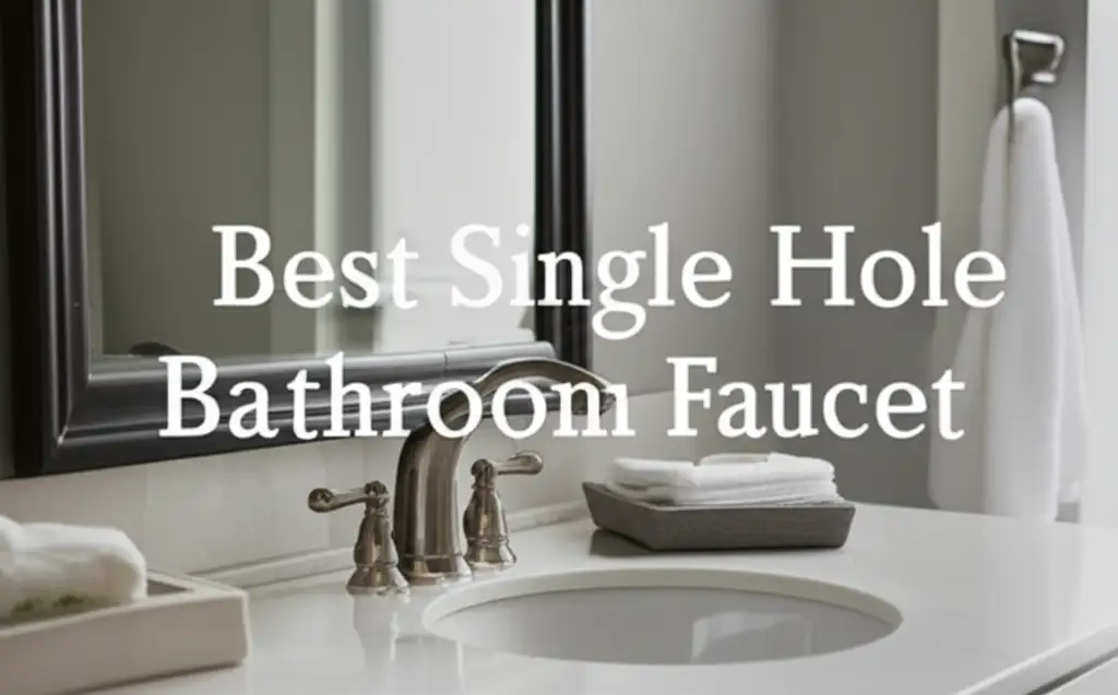 10 Best Single Hole Bathroom Faucets 2026