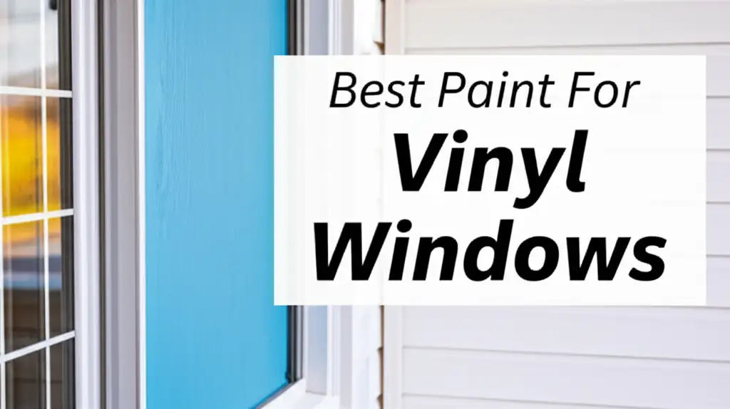 10 Best Paint For Vinyl Windows 2026