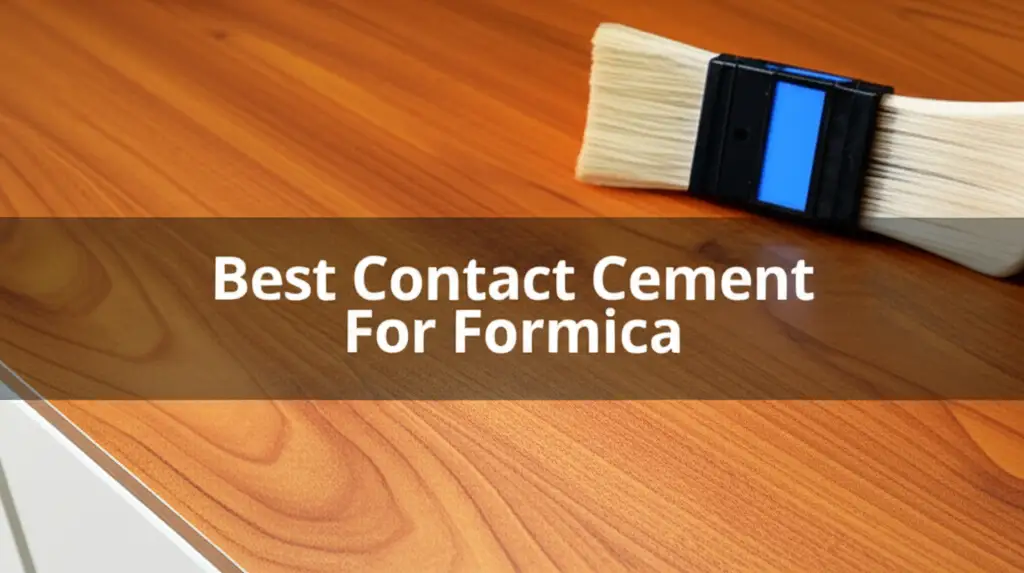 10 Best Contact Cement For Formica 2026