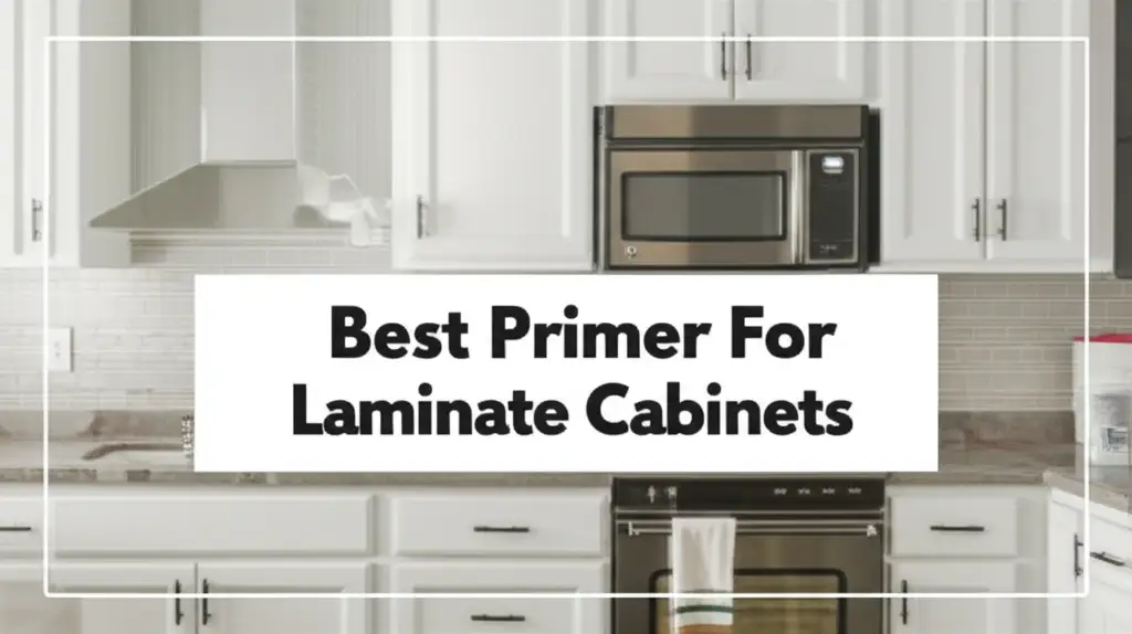 10 Best Primer For Laminate Cabinets of 2026