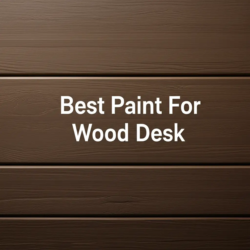 10 Best Paint For Wood Desk 2026 Guide